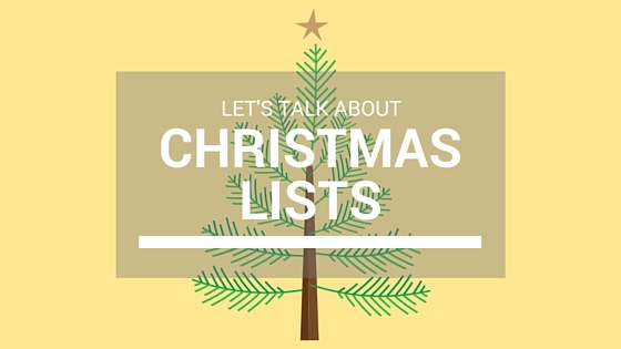 let's talk about christmas lists, christmas ideas,